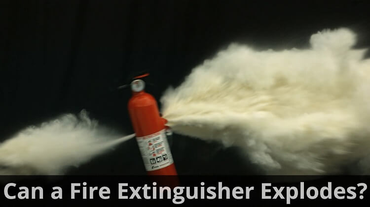 Can a Fire Extinguisher Explodes?